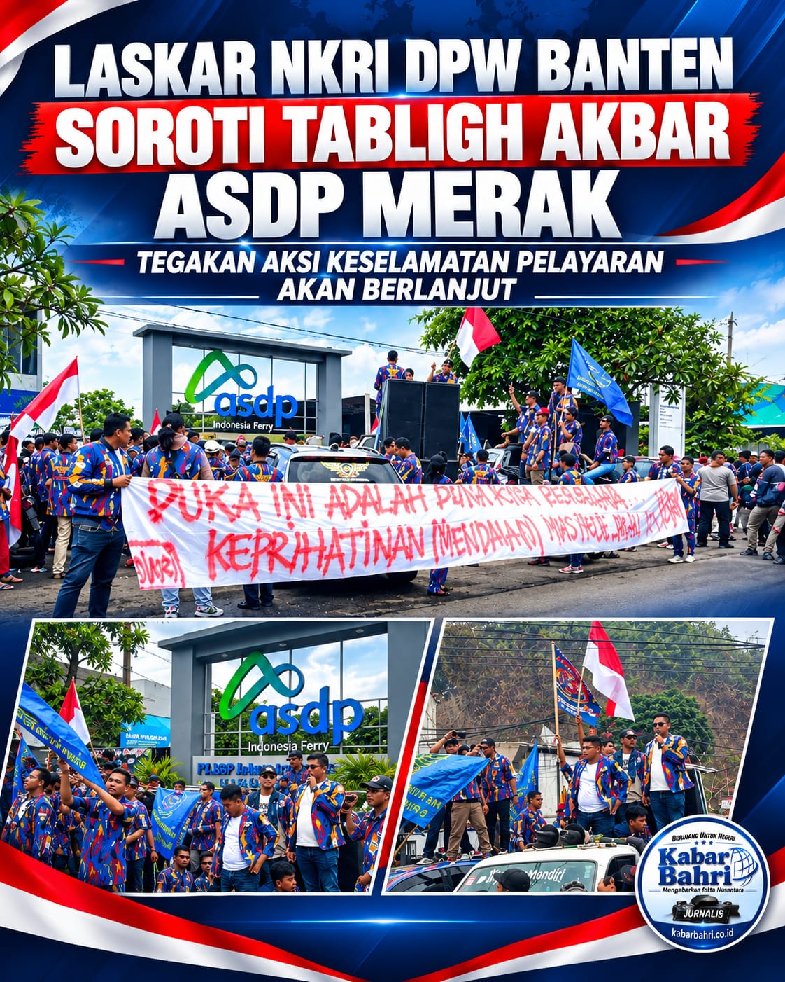 Laskar NKRI DPW Banten Soroti Tabligh Akbar ASDP Merak, Tegakan Aksi Keselamatan Pelayaran Akan Berlanjut